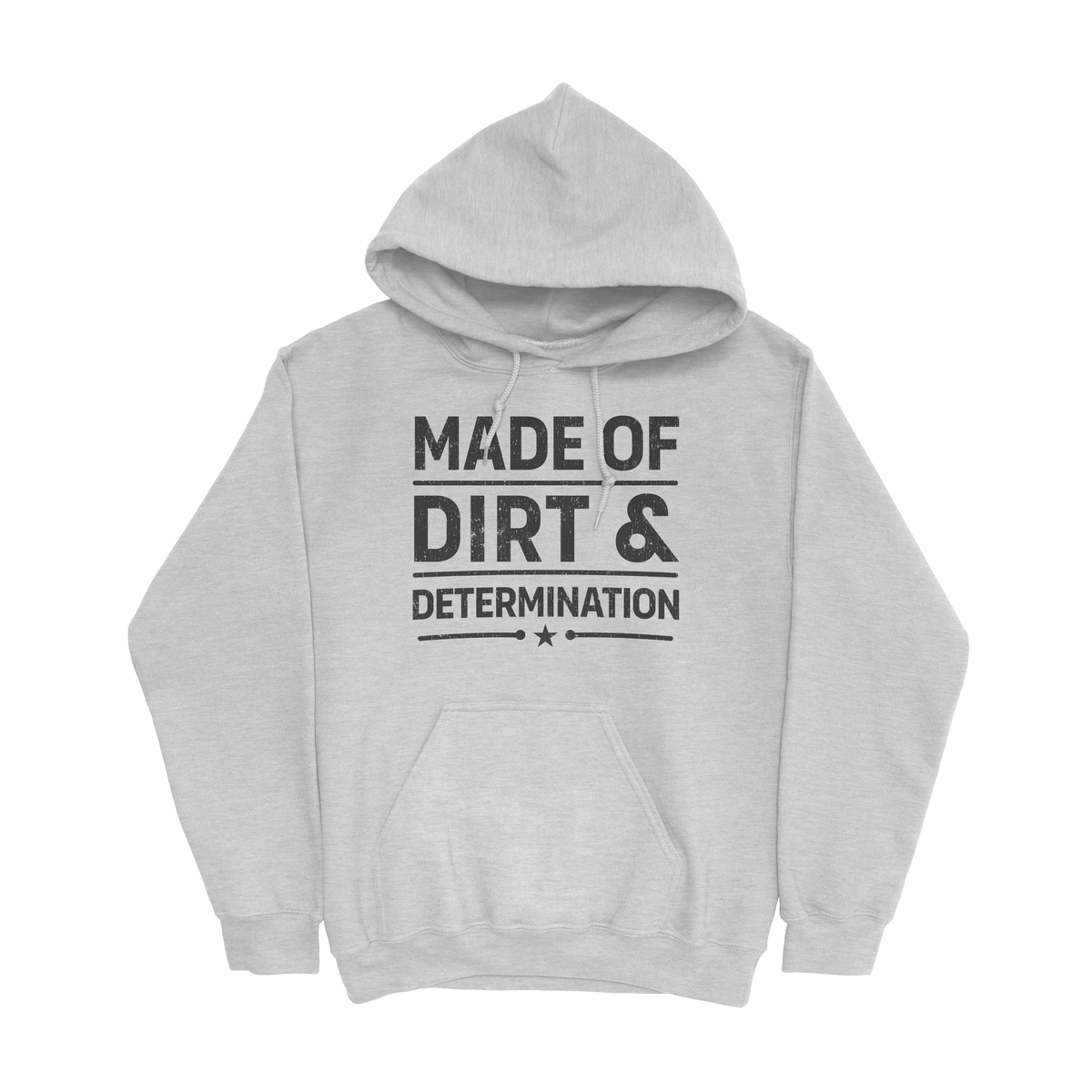 MADE OF DIRT & DETERMINATION HOODIE