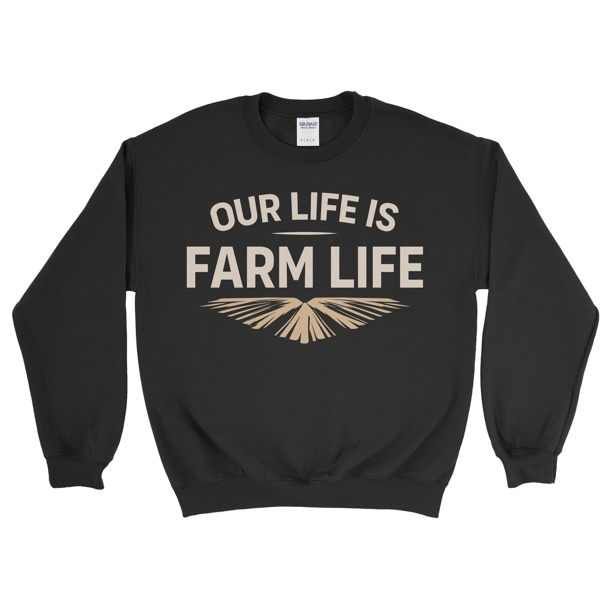 OUR LIFE IS FARM LIFE SWEATSHIRT