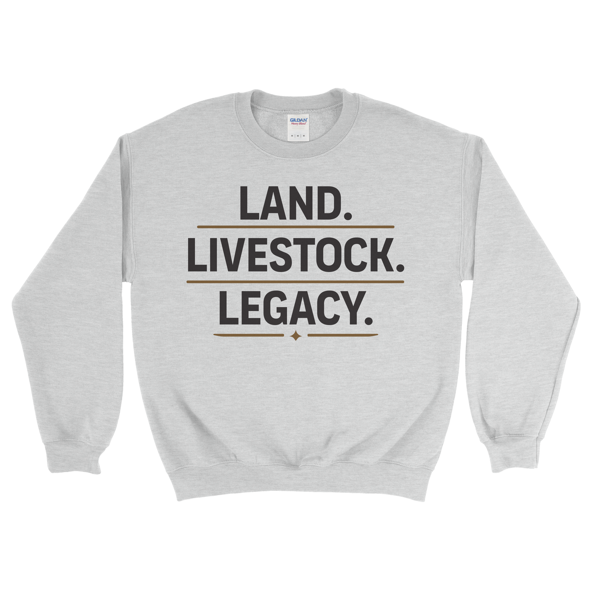 LAND. LIVESTOCK. LEGACY. SWEATSHIRT