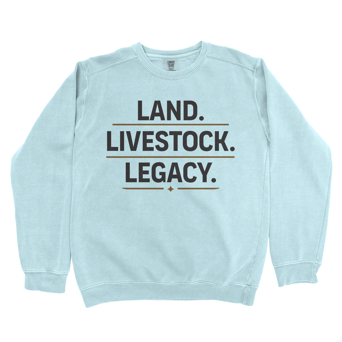 LAND. LIVESTOCK. LEGACY. PREMIUM SWEATSHIRT