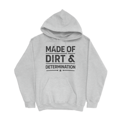 MADE OF DIRT & DETERMINATION HOODIE