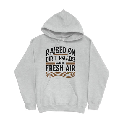 RAISED ON DIRT ROADS AND FRESH AIR HOODIE