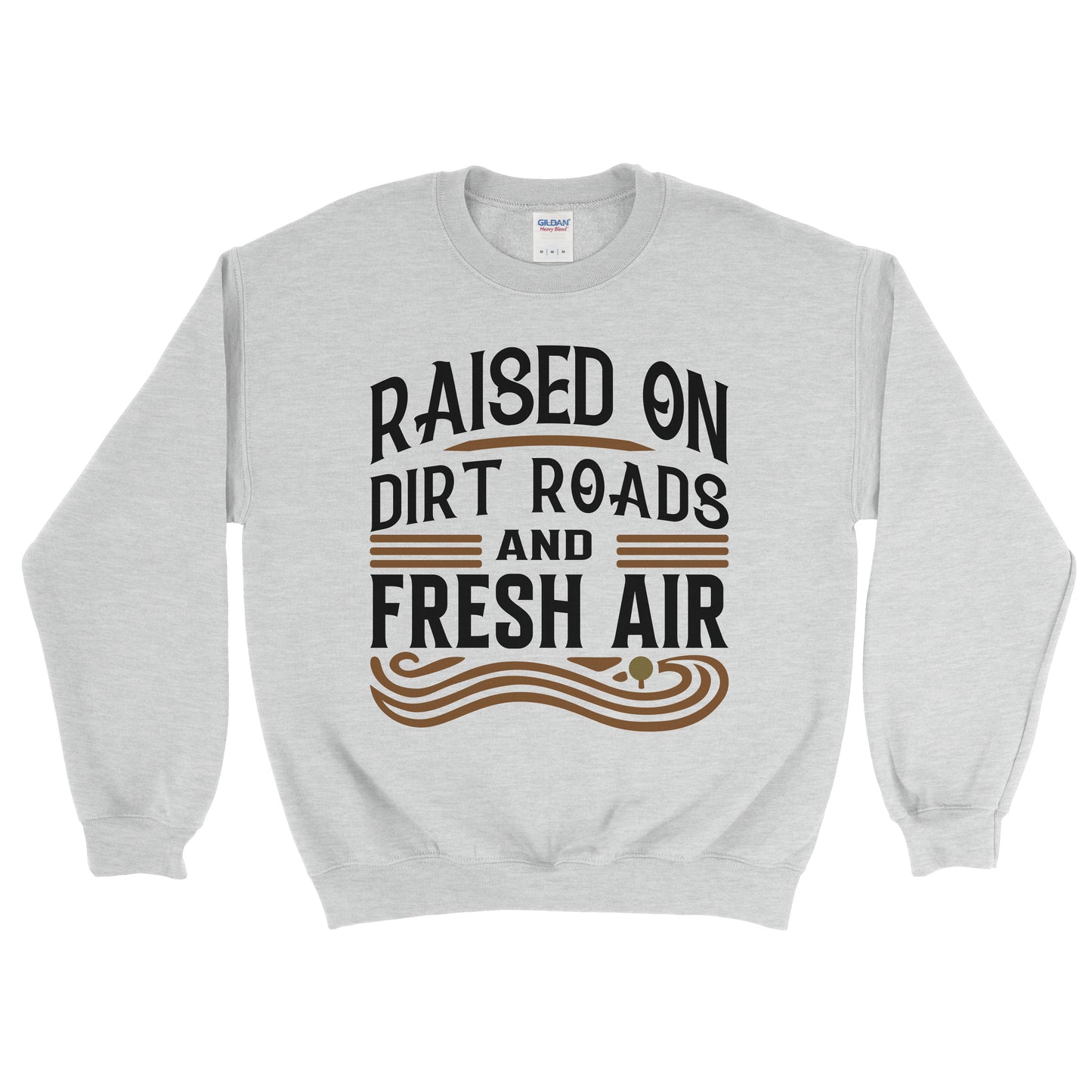 RAISED ON DIRT ROADS AND FRESH AIR SWEATSHIRT