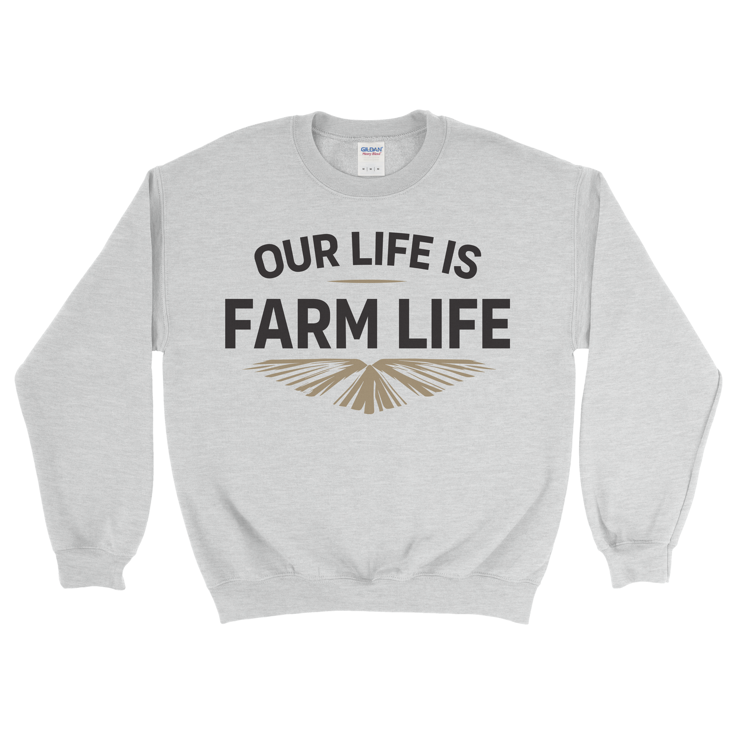 OUR LIFE IS FARM LIFE SWEATSHIRT