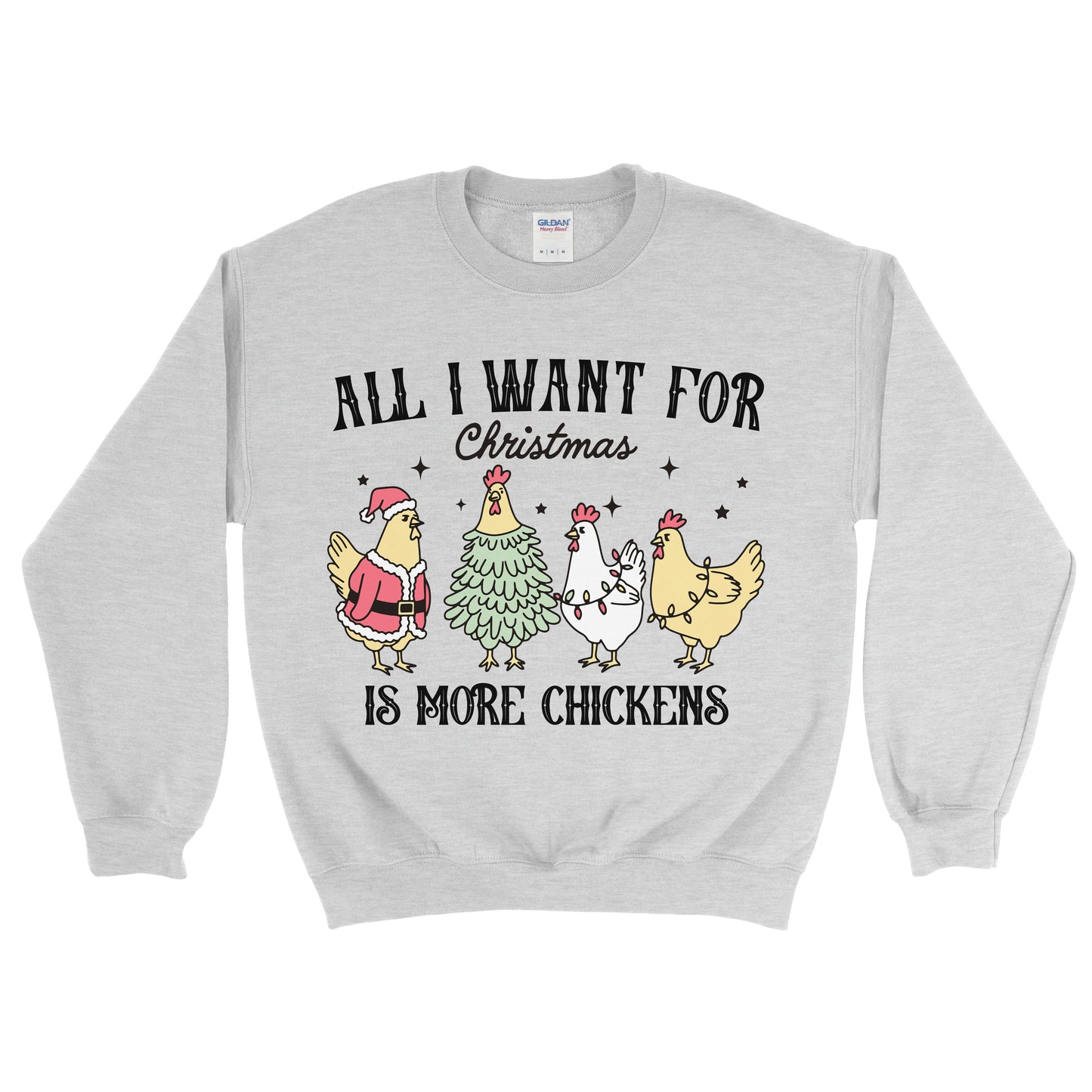 ALL I WANT FOR CHRISTMAS IS CHICKENS SWEATSHIRT