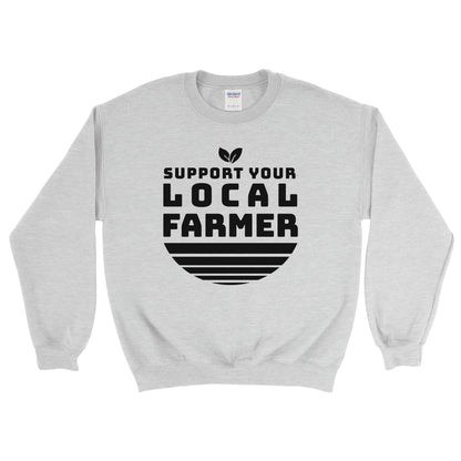 SUPPORT YOUR LOCAL FARMER SWEATSHIRT