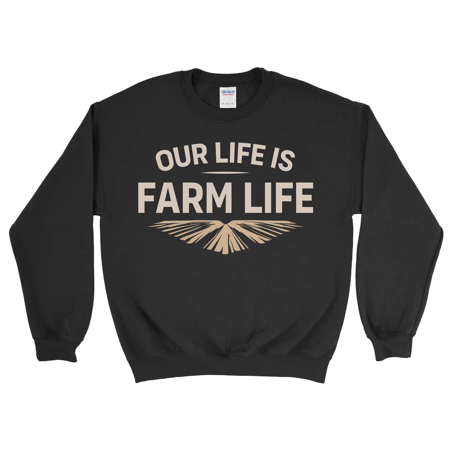 OUR LIFE IS FARM LIFE SWEATSHIRT
