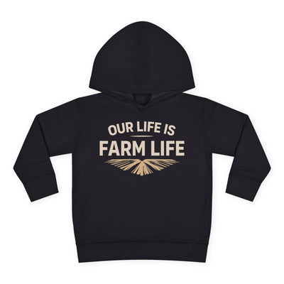 OUR LIFE IS FARM LIFE TODDLER HOODIE