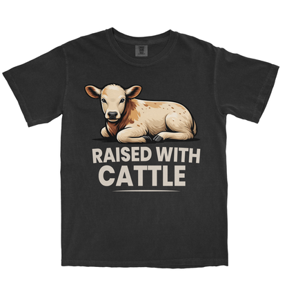 RAISED WITH CATTLE SHIRT