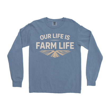OUR LIFE IS FARM LIFE LONG SLEEVE SHIRT