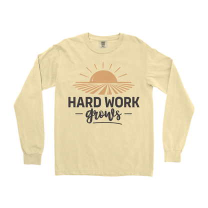 HARD WORK GROWS LONG SLEEVE SHIRT