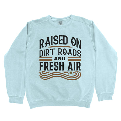 RAISED ON DIRT ROADS AND FRESH AIR PREMIUM SWEATSHIRT