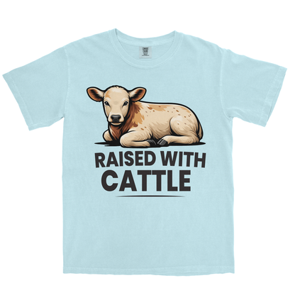 RAISED WITH CATTLE SHIRT