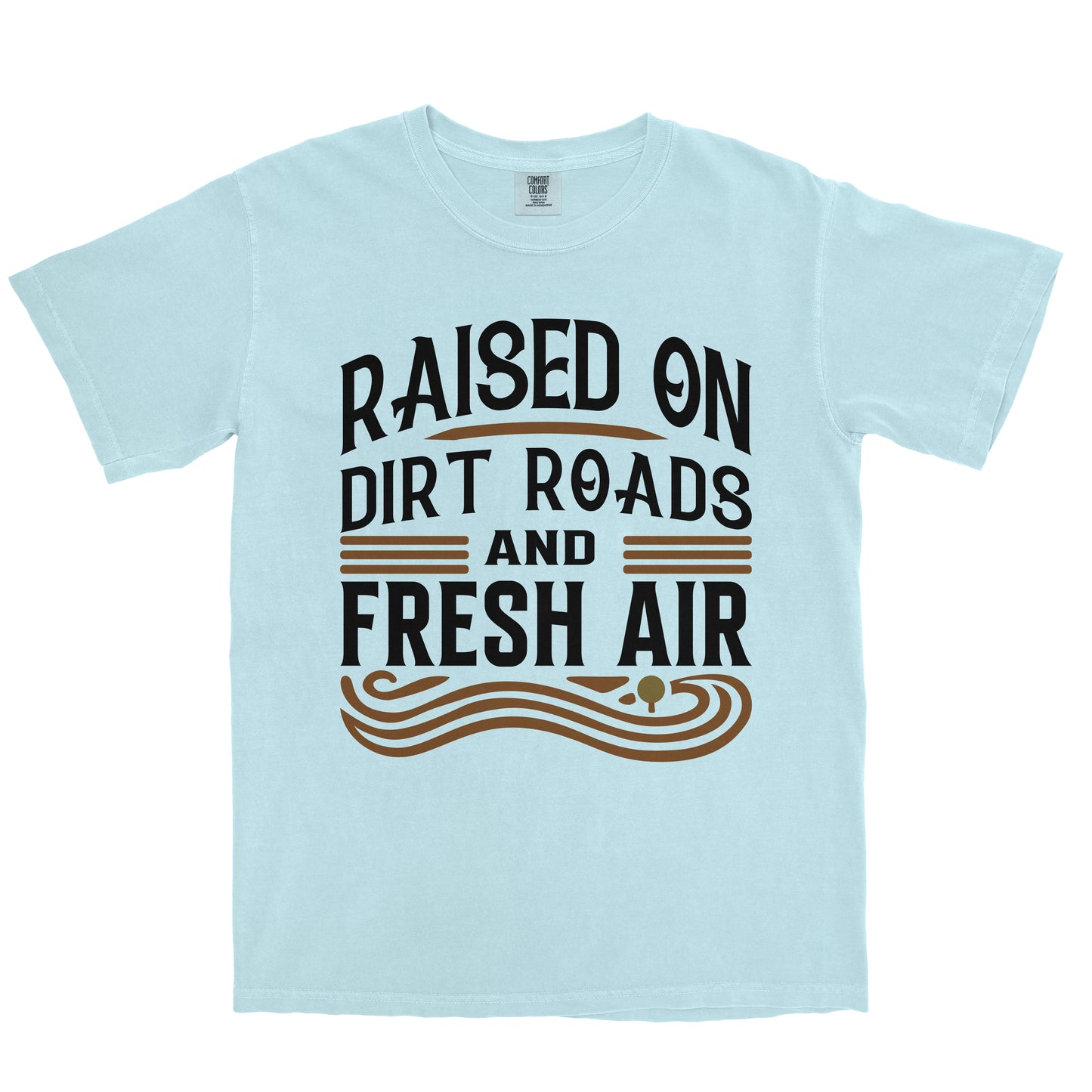 RAISED ON DIRT ROADS AND FRESH AIR SHIRT