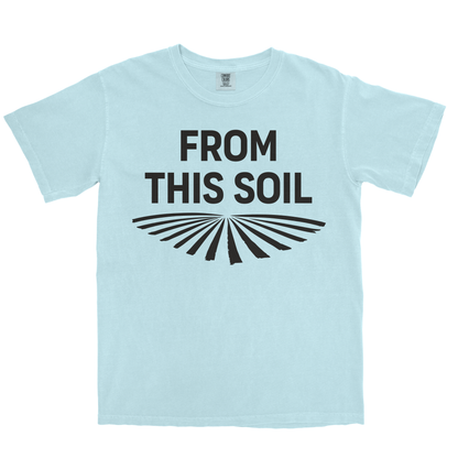 FROM THIS SOIL SHIRT