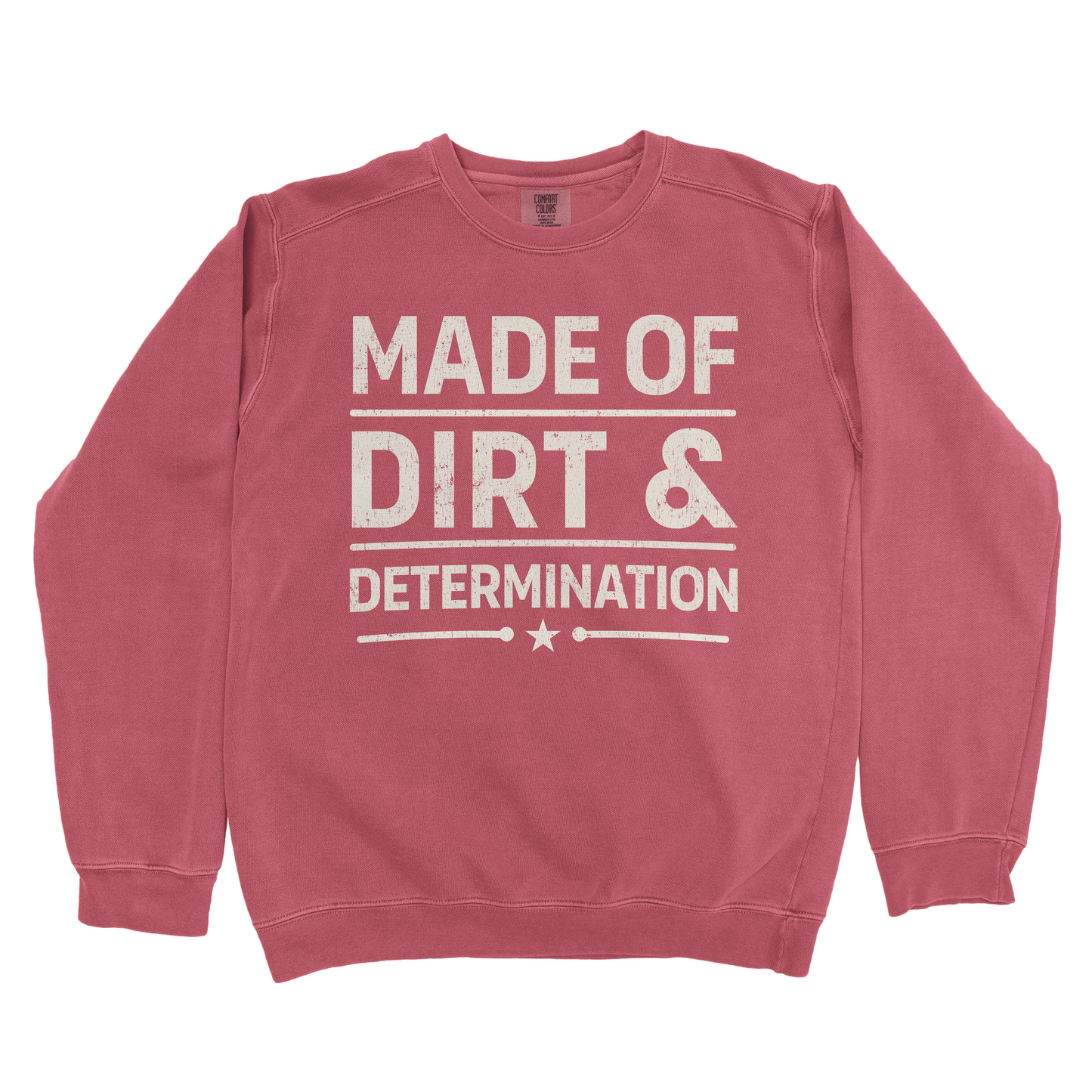 MADE OF DIRT & DETERMINATION PREMIUM SWEATSHIRT