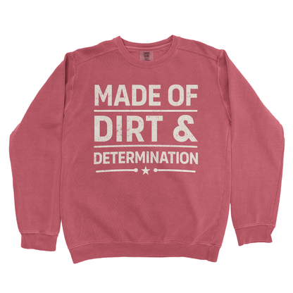 MADE OF DIRT & DETERMINATION PREMIUM SWEATSHIRT