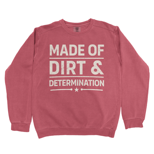 MADE OF DIRT & DETERMINATION PREMIUM SWEATSHIRT