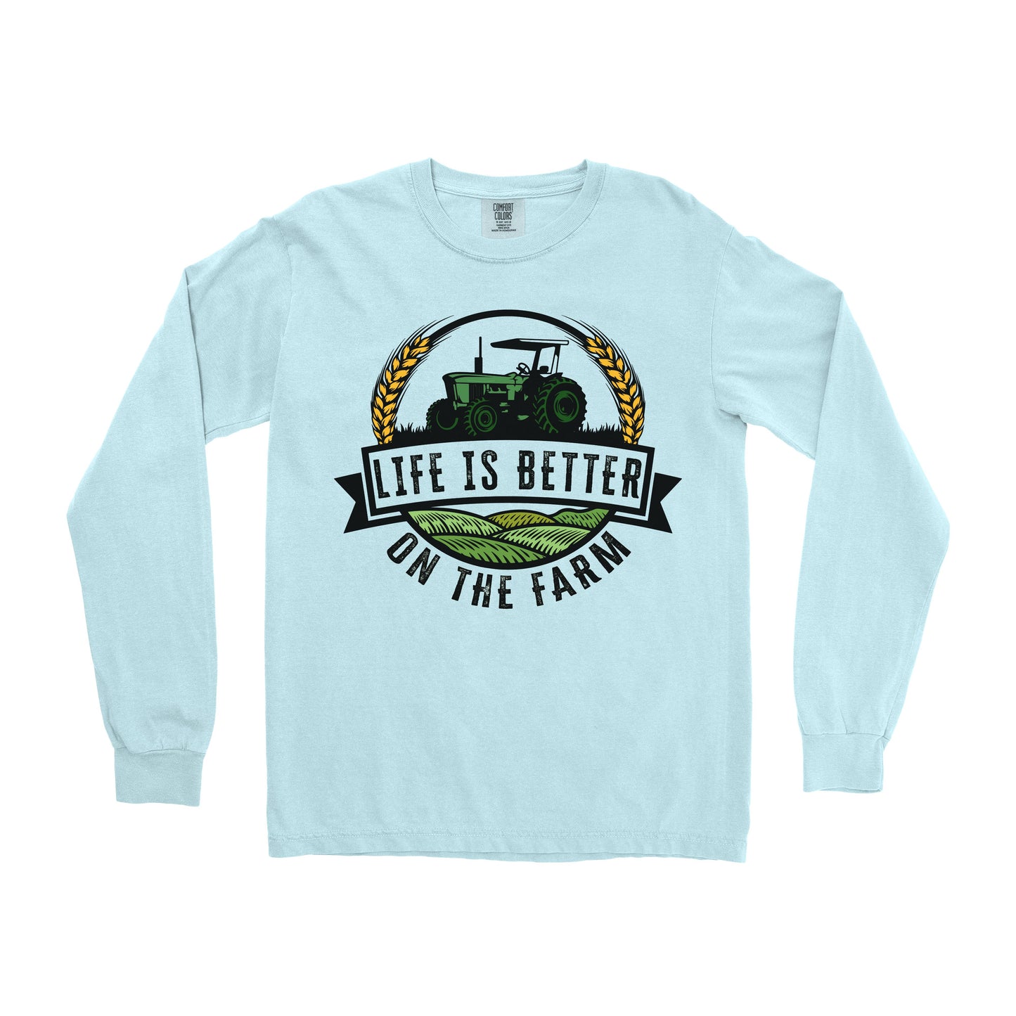 LIFE IS BETTER ON THE FARM LONG SLEEVE SHIRT