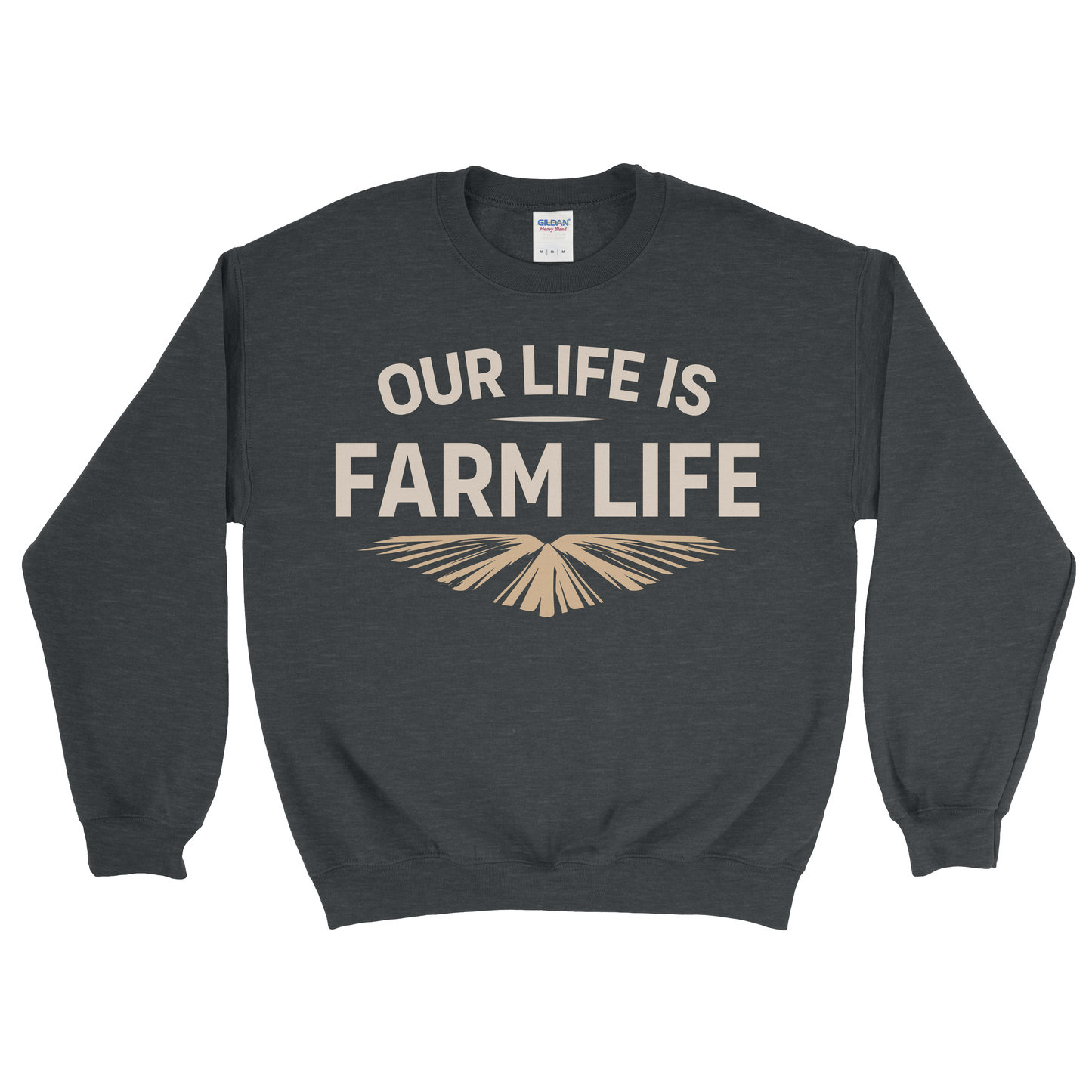 OUR LIFE IS FARM LIFE SWEATSHIRT
