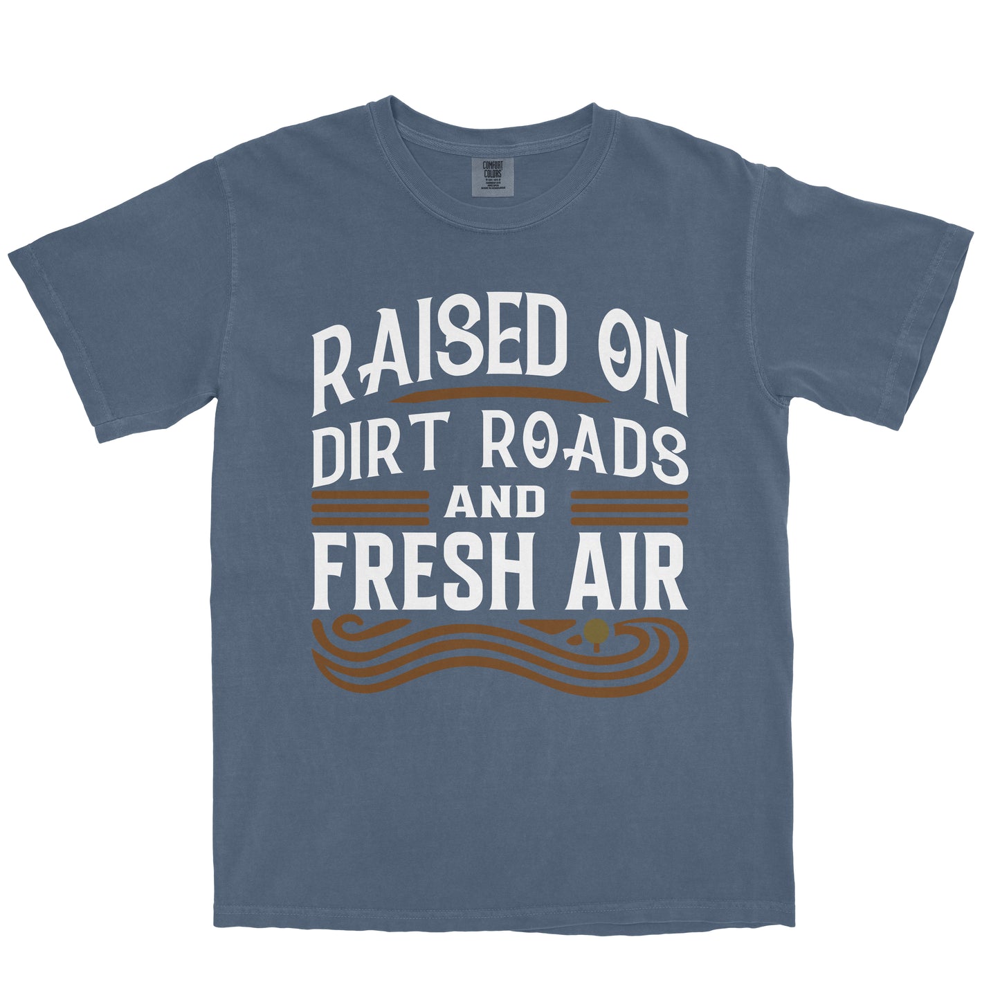 RAISED ON DIRT ROADS AND FRESH AIR SHIRT