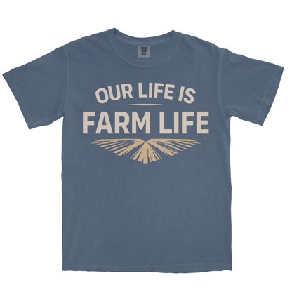 OUR LIFE IS FARM LIFE SHIRT