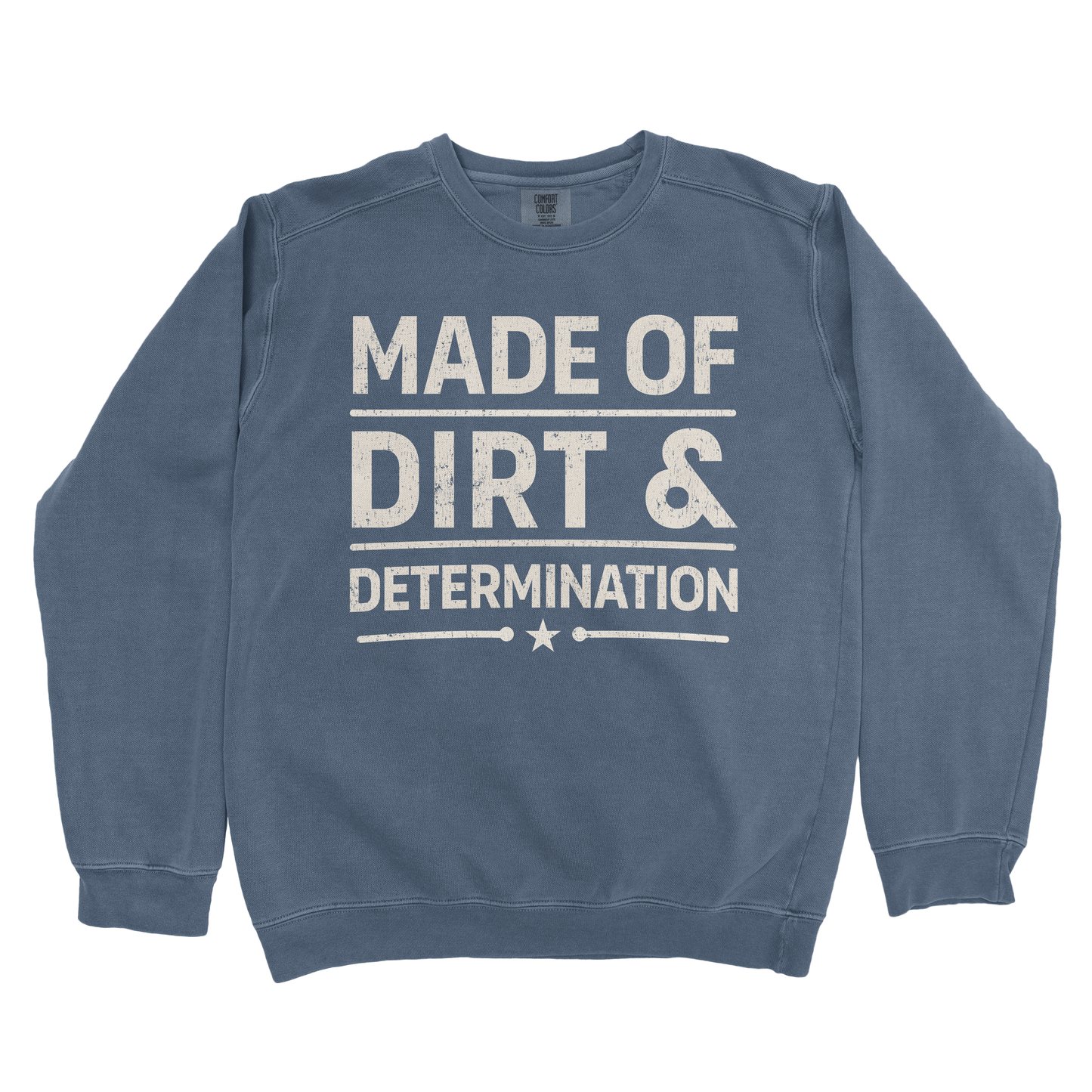 MADE OF DIRT & DETERMINATION PREMIUM SWEATSHIRT