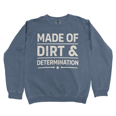 MADE OF DIRT & DETERMINATION PREMIUM SWEATSHIRT