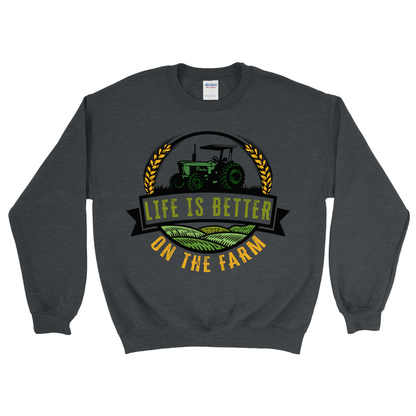 LIFE IS BETTER ON THE FARM SWEATSHIRT