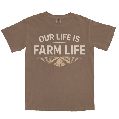 OUR LIFE IS FARM LIFE SHIRT