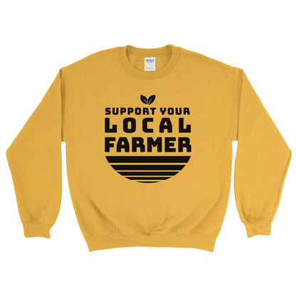 SUPPORT YOUR LOCAL FARMER SWEATSHIRT