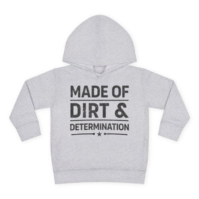 MADE OF DIRT & DETERMINATION TODDLER HOODIE