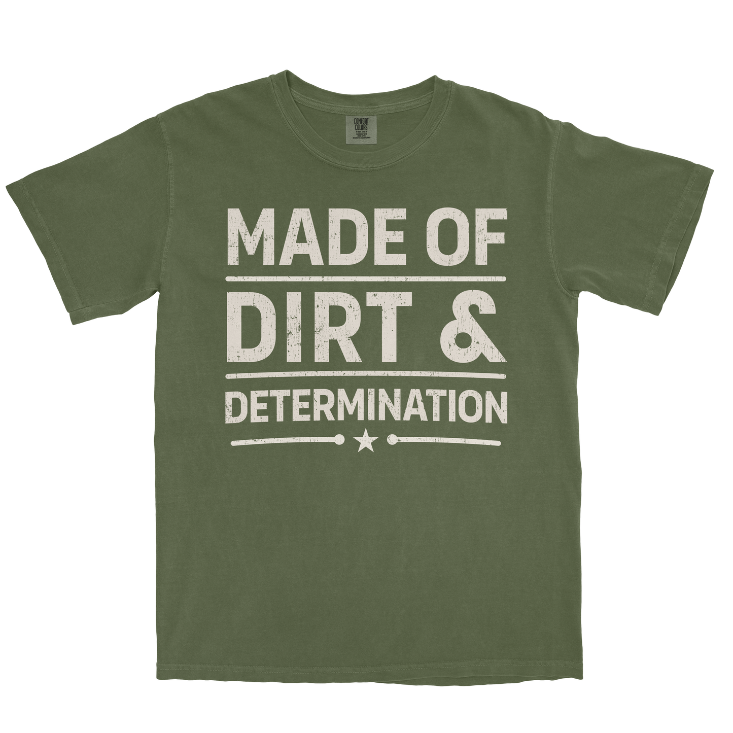 MADE OF DIRT & DETERMINATION SHIRT