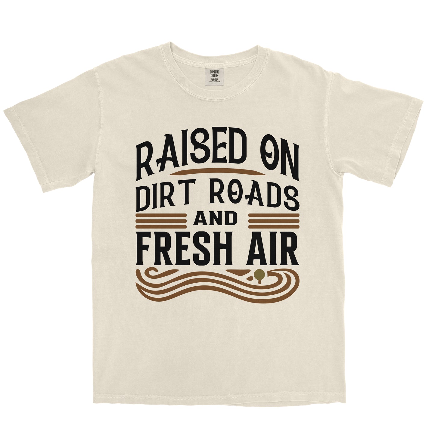 RAISED ON DIRT ROADS AND FRESH AIR SHIRT