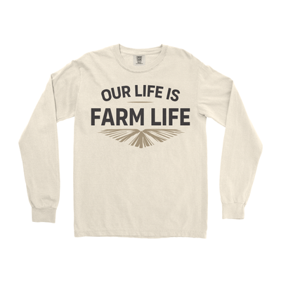 OUR LIFE IS FARM LIFE LONG SLEEVE SHIRT