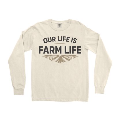 OUR LIFE IS FARM LIFE LONG SLEEVE SHIRT