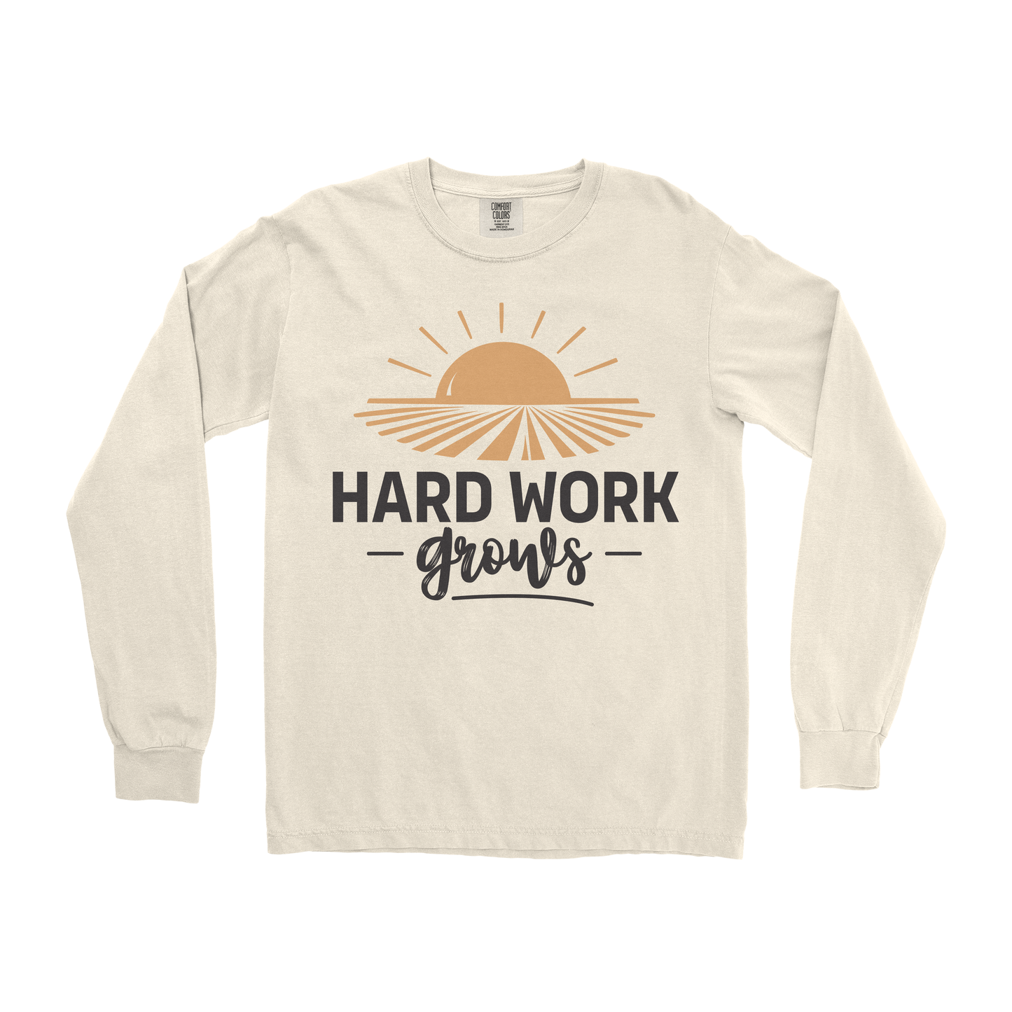HARD WORK GROWS LONG SLEEVE SHIRT