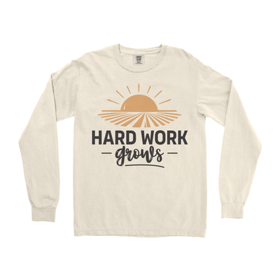 HARD WORK GROWS LONG SLEEVE SHIRT