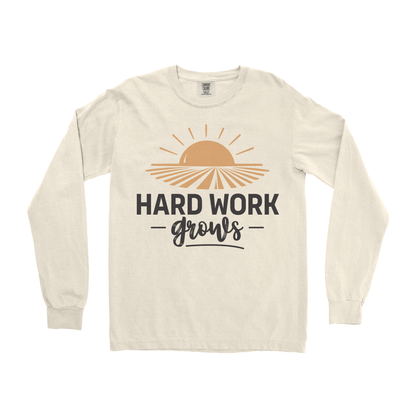 HARD WORK GROWS LONG SLEEVE SHIRT