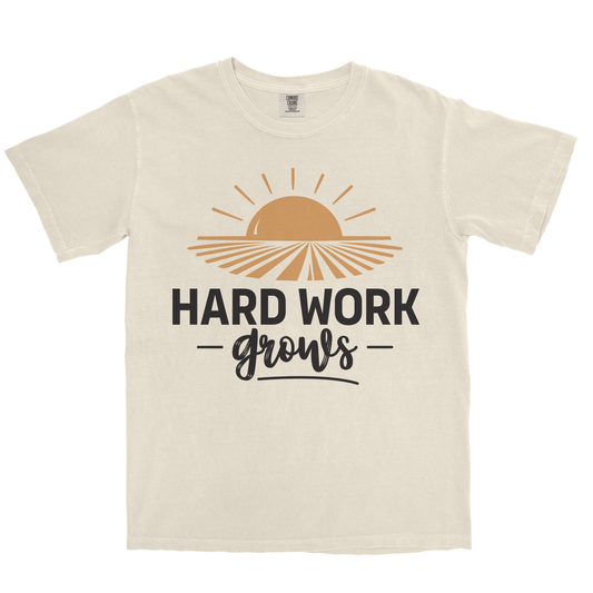 HARD WORK GROWS SHIRT