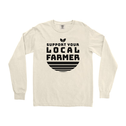 SUPPORT YOUR LOCAL FARMER LONG SLEEVE SHIRT