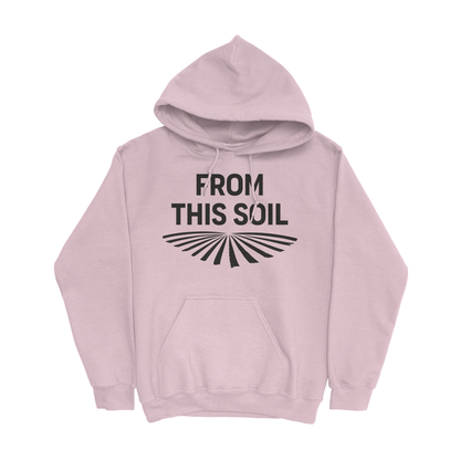 FROM THIS SOIL HOODIE