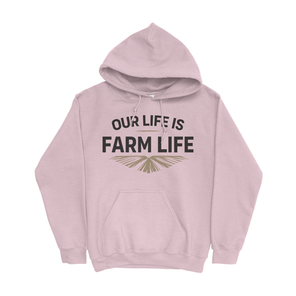 OUR LIFE IS FARM LIFE HOODIE