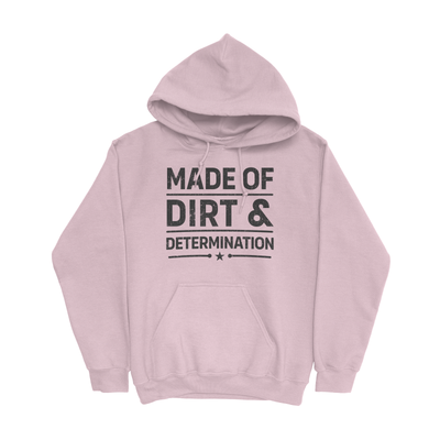 MADE OF DIRT & DETERMINATION HOODIE