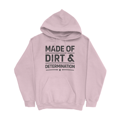 MADE OF DIRT & DETERMINATION HOODIE