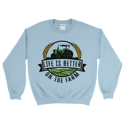 LIFE IS BETTER ON THE FARM SWEATSHIRT