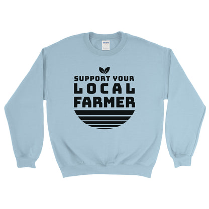 SUPPORT YOUR LOCAL FARMER SWEATSHIRT