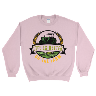 LIFE IS BETTER ON THE FARM SWEATSHIRT
