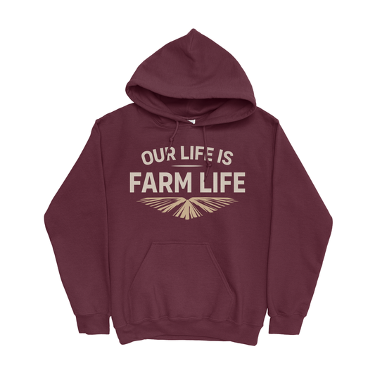OUR LIFE IS FARM LIFE HOODIE