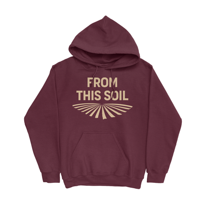 FROM THIS SOIL HOODIE